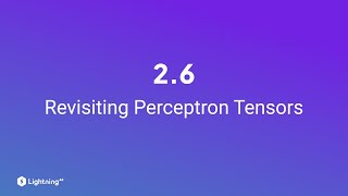 Unit 2.6 | Revisitng Perceptron Tensors