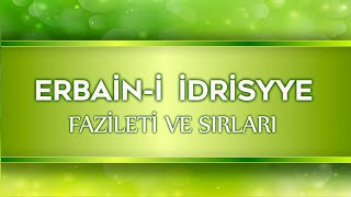 ERBAİN-İ İDRİSİYYE FAZİLETİ VE SIRLARI