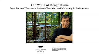 The World of Kengo Kuma | Coexistence with Nature