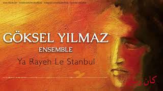 Göksel Yılmaz Ensemble - Ya Rayeh Le Stanboul [ Kan Zaman © 2018 Z Müzik ]