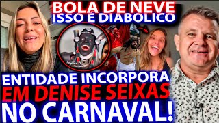 BOMBASTICO! DENISE SEIXAS / ENTIDADE INCORPORA EM PASTORES NO CARNAVAL/ ISSO É CHOCANTE!