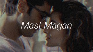 Mast Magan - Slowed + Reverb 🎧🚨