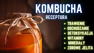 Jak zrobić kombuchę. Kombucha- przepis - receptura