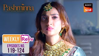 Weekly ReLIV - Pashminna - Episodes 119-124 | 11 March 2024 To 16 March 2024