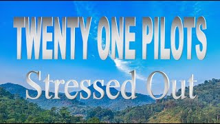 Twenty One Pilots - Stressed Out [Lyrics / Lyric Video]