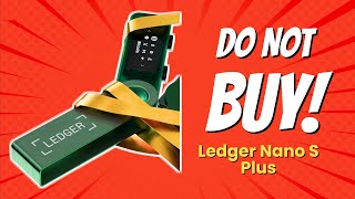 DON'T BUY Ledger Nano S Plus Before Watching THIS! 🚫💰 (6 Reasons)