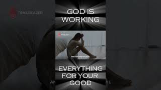 God is Working everything out for your good  #trailblazermotivation #christian #christianmotivation