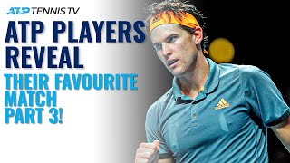 ATP Players Reveal Their Favourite Match They've Played! | Part 3