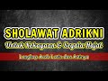 Sholawat Adrikni dan Manfaatnya untuk Kekayaan dan Segala Hajat | Arab, Latin dan Artinya