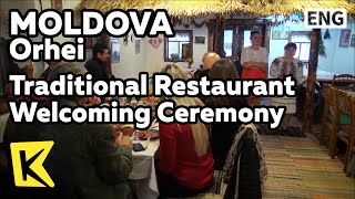 【K】Moldova Travel-Orhei[몰도바 여행-오르헤이]전통식당의 관광객 환영/Traditional Restaurant/Ceremony