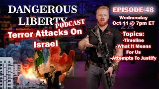 Dangerous Liberty Ep48 - The Attacks On Israel And What We Should Be Doing