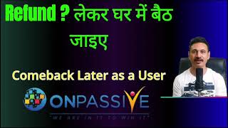 Onpassive Sare founders Refund? लेकर घर में बैठ जाइए... comeback later as a user !!