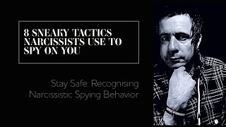 8 Sneaky Tactics Narcissists Use to Spy On You