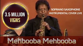 Mehbooba Mehbooba Sholay Soprano Saxophone Instrumental Cover By K Mahendra