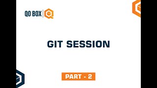 Git Session | Part 2 | QO-BOX