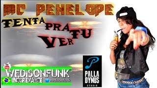 MC Penélope - Tenta Pra Tu Ver (  Palladynus DJ ) Lançamento Oficial