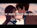 tere mast mast do nain 🖤 slowed reverb lofi rahat fateh ali khan sad lyrics