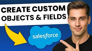 How to Create Custom Objects and Fields in Salesforce (Step-by-Step)