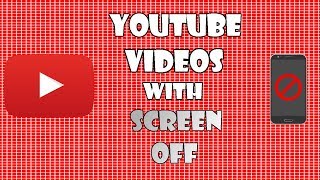 How to Listen to YouTube with the screen off (Android & iOS)