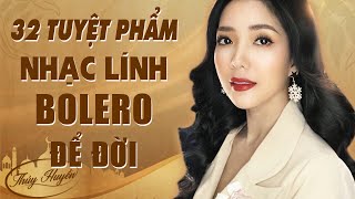 32 CA KHÚC BOLERO, TRỮ TÌNH, NHẠC VÀNG, NHẠC LÍNH HAY NHẤT SỰ NGHIỆP CỦA THÚY HUYỀN