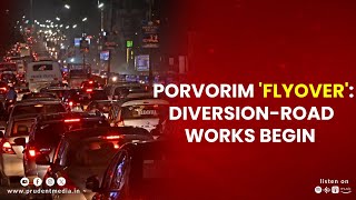 PORVORIM 'FLYOVER': DIVERSION-ROAD WORKS BEGIN