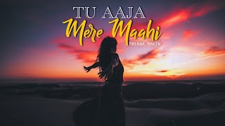 Latest Hindi cover - Tu Aaja Mere Maahi (Female Version) | Prerna Makin