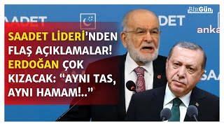 Erdoğan bu sözlere çok kızacak! Temel Karamollaoğlu: “5 yıl daha ‘aynı tas, aynı hamam’ gidemez!”