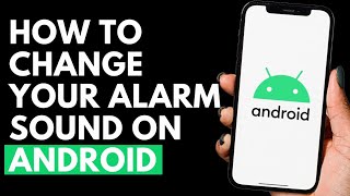 How To Change Your Alarm Sound On Android Phone
