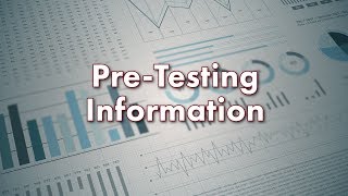 Pre-Testing Information