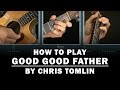 Good Good Father (Chris Tomlin) | How to Play | Beginner guitar lesson