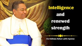 His Holiness Apostle Rohan Lalith Aponso - Intelligence and renewed strength