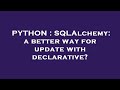 PYTHON : SQLAlchemy: a better way for update with declarative?