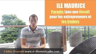 Ile Maurice: paradis (pas que fiscal) pour les entrepreneurs et les traders