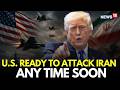 Iran News LIVE | US Ready to Attack Iran If Nuclear Talks Fail, Says Pete Hegseth | Iran War | N18G