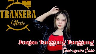 Jangan Tanggung Tanggung _ Dewi Asmara ( Cover ) Transera Band