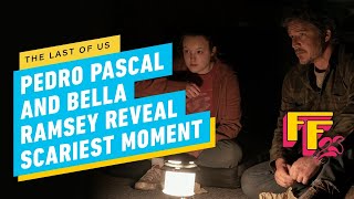 The Last of Us: Pedro Pascal and Bella Ramsey Reveal The Scariest Moment Behind The Scenes