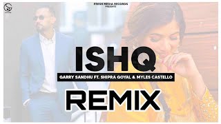 Ishq - Garry Sandhu And Shipra Goyal Song Remix | New Punjabi Song Bass Boosted 2021