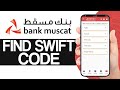 How To Find Bank Muscat Swift Code (2024) - Quick & Easy