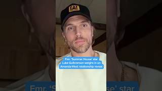Fmr. 'Summer House' star Luke Gulbranson weighs in on Amanda-West relationship reveal