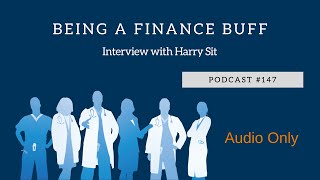 Podcast #147- Being a Finance Buff with Harry Sit