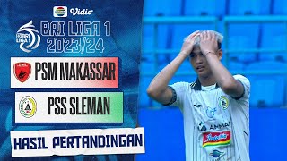 Hasil Akhir Pertandingan - PSM Makassar vs PSS Sleman | BRI Liga 1 2023/24