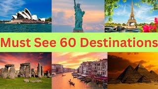 Explore 60 Iconic Destinations | Must See 60 Destinations