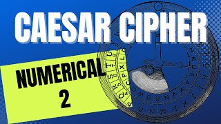 CAESAR CIPHER - NUMERICAL 2