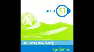 Area 51 - Epidemic (DJ Hammy 2024 Bootleg)