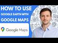 How to use Google Earth with Google Maps full guide 2026