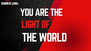 SERMON: YOU ARE THE LIGHT OF THE WORLD BY ZABULI