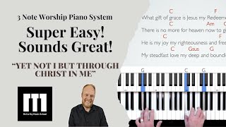 “Yet Not I But Through Christ In Me” Easy 3-Note Piano System 🎹 Worship Tutorial