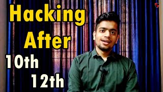 [HINDI] What do to after 10th and 12th for Hacking? | My Advice for Young Hackers