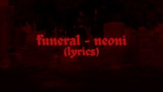 neoni - funeral (lyrics)