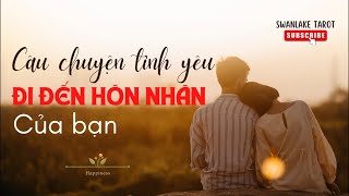 Câu chuyện tình yêu đi đến hôn nhân của bạn || Ai là hôn phu tương lai của bạn? Swanlake Tarot